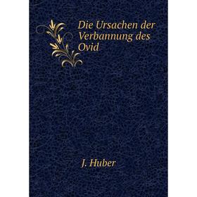 

Книга Die Ursachen der Verbannung des Ovid