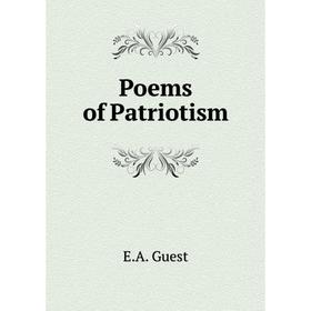 

Книга Poems of Patriotism. E.A. Guest