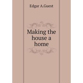 

Книга Making the house a home
