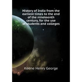 

Книга History of India from the earliest times to the end of the nineteenth century, for the use of students and colleges