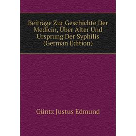 

Книга Beiträge Zur Geschichte Der Medicin, Über Alter Und Ursprung Der Syphilis (German Edition)