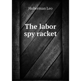 

Книга The labor spy racket