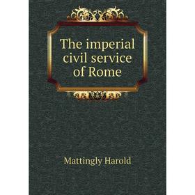 

Книга The imperial civil service of Rome