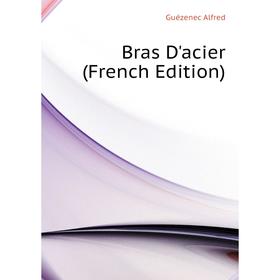 

Книга Bras D'acier (French Edition)