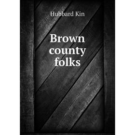 

Книга Brown county folks