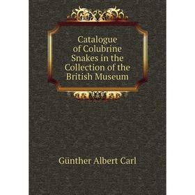 

Книга Catalogue of Colubrine Snakes in the Collection of the British Museum