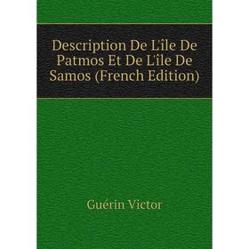 

Книга Description De L'île De Patmos Et De L'île De Samos (French Edition)