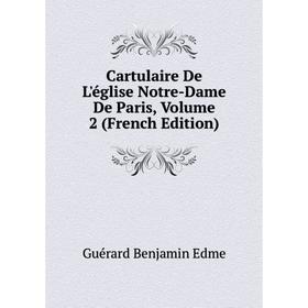 

Книга Cartulaire De L'église Notre-Dame De Paris,. Volume 2 (French Edition)