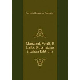 

Книга Manzoni, Verdi, E L'albo Rossiniano