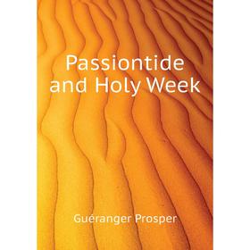 

Книга Passiontide and Holy Week