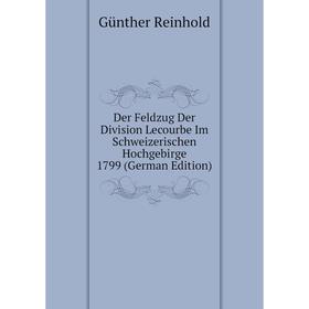 

Книга Der Feldzug Der Division Lecourbe Im Schweizerischen Hochgebirge 1799 (German Edition)