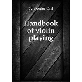 

Книга Handbook of violin playing