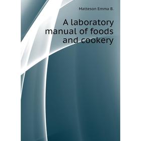 

Книга A laboratory manual of foods and cookery