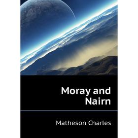 

Книга Moray and Nairn