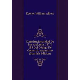 

Книга Constitucionalidad De Los Artículos 187 Y 188 Del Código De Comercio Argentino (Spanish Edition)