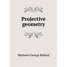 

Книга Projective geometry. Mathews George Ballard