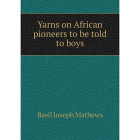

Книга Yarns on African pioneers to be told to boys