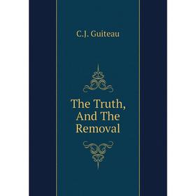 

Книга The Truth, And The Removal