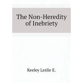 

Книга The Non-Heredity of Inebriety