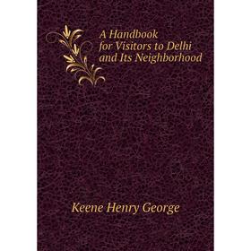 

Книга A Handbook for Visitors to Delhi and Its Neighborhood