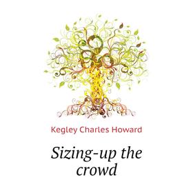 

Книга Sizing-up the crowd. Kegley Charles Howard