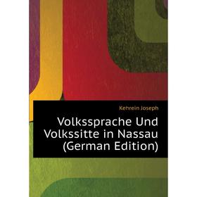 

Книга Volkssprache Und Volkssitte in Nassau (German Edition)