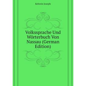 

Книга Volkssprache Und Wörterbuch Von Nassau (German Edition)