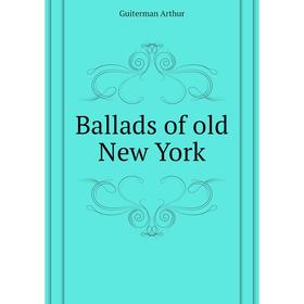 

Книга Ballads of old New York