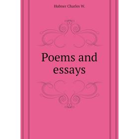 

Книга Poems and essays. Hubner Charles W.