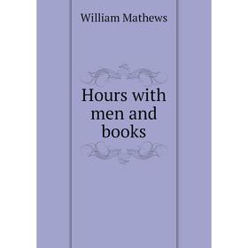 

Книга Hours with men and books