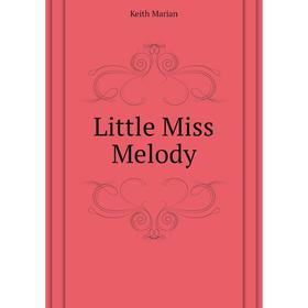 

Книга Little Miss Melody