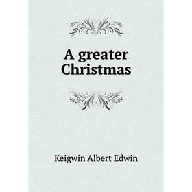 

Книга A greater Christmas