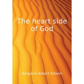 

Книга The heart side of God. Keigwin Albert Edwin