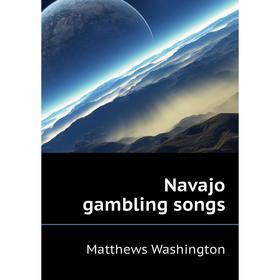 

Книга Navajo gambling songs