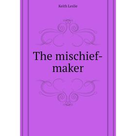 

Книга The mischief-maker