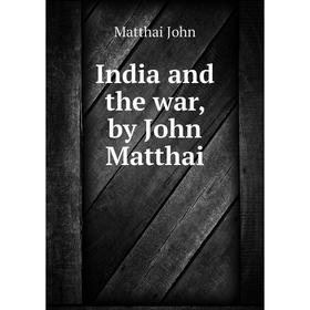 

Книга India and the war, by John Matthai