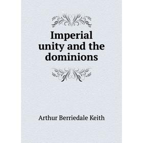 

Книга Imperial unity and the dominions