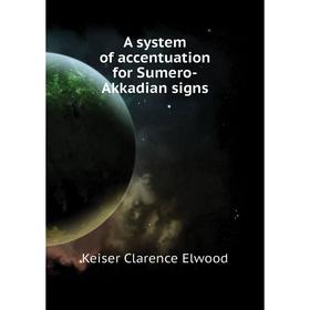 

Книга A system of accentuation for Sumero-Akkadian signs