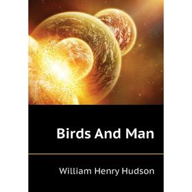

Книга Birds And Man