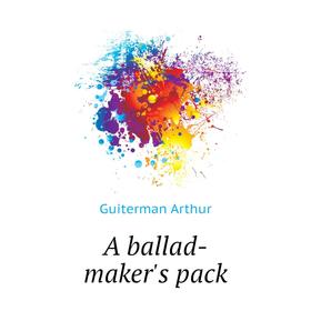 

Книга A ballad-maker's pack