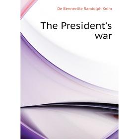 

Книга The President's war