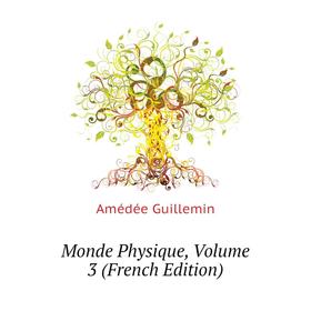 

Книга Monde Physique, Volume 3