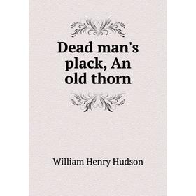 

Книга Dead man's plack, An old thorn