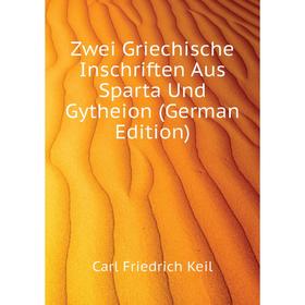 

Книга Zwei Griechische Inschriften Aus Sparta Und Gytheion (German Edition)