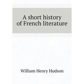 

Книга A short history of French literature