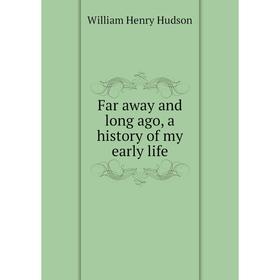 

Книга Far away and long ago, a history of my early life