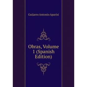 

Книга Obras, Volume 1
