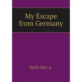 

Книга My Escape from Germany