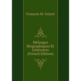 

Книга Mélanges Biographiques Et littéraire s