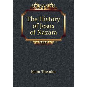 

Книга The History of Jesus of Nazara